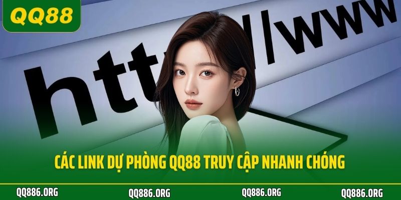 Các link dự phòng QQ88 truy cập nhanh chóng